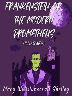 cover image of Frankenstein; Or, the Modern Prometheus (Illustrated)